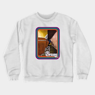 Contemporary Daily Life: Boring Pub Crewneck Sweatshirt